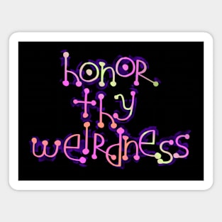 honor thy weirdness Magnet